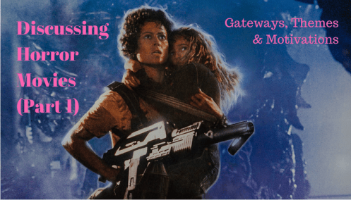 Discussing Horror Movies (Part 1): Gateways, Themes & Motivations